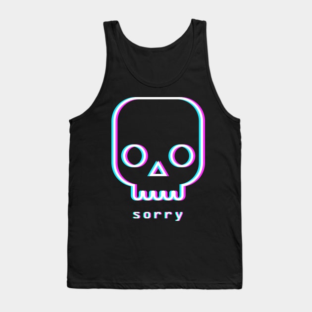 Sorry - Aesthetic Vaporwave Death Tank Top by MeatMan